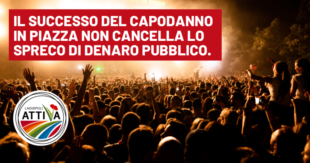 Ladispoli Attiva: “Il successo del Capodanno in piazza non cancella lo spreco di denaro pubblico”