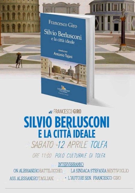 Tolfa, presentato il libro “Silvio Berlusconi e la città ideale”, di Francesco Giro